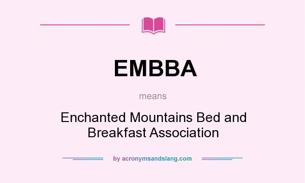 What does EMBBA mean? It stands for Enchanted Mountains Bed and Breakfast Association
