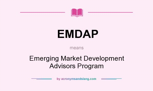 What does EMDAP mean? It stands for Emerging Market Development Advisors Program