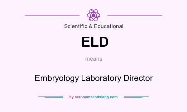 What does ELD mean? It stands for Embryology Laboratory Director
