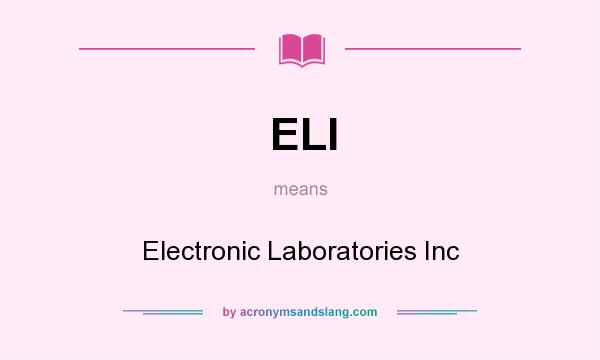 What does ELI mean? It stands for Electronic Laboratories Inc