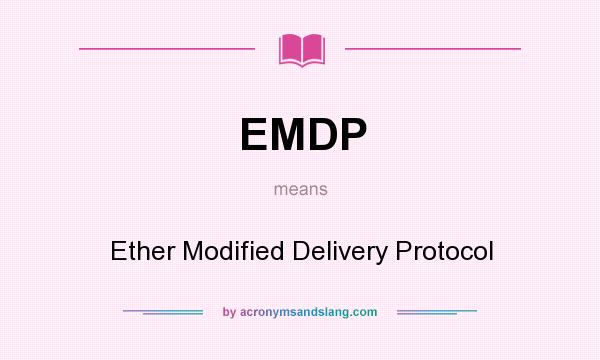 What does EMDP mean? It stands for Ether Modified Delivery Protocol