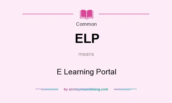 What does ELP mean? It stands for E Learning Portal