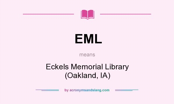 What does EML mean? It stands for Eckels Memorial Library (Oakland, IA)