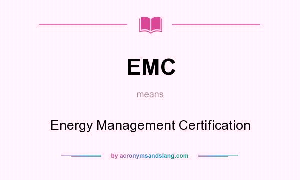 What does EMC mean? It stands for Energy Management Certification