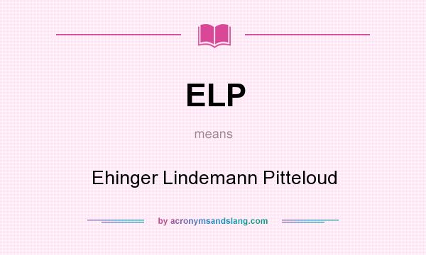 What does ELP mean? It stands for Ehinger Lindemann Pitteloud