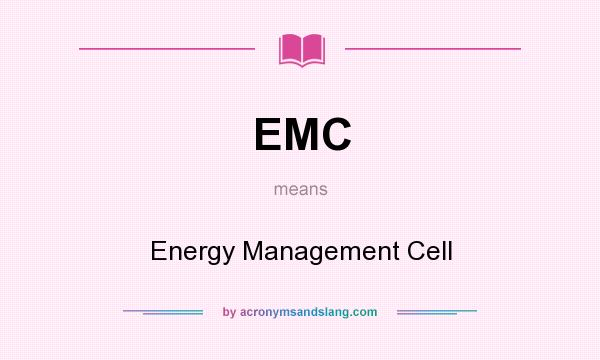 What does EMC mean? It stands for Energy Management Cell
