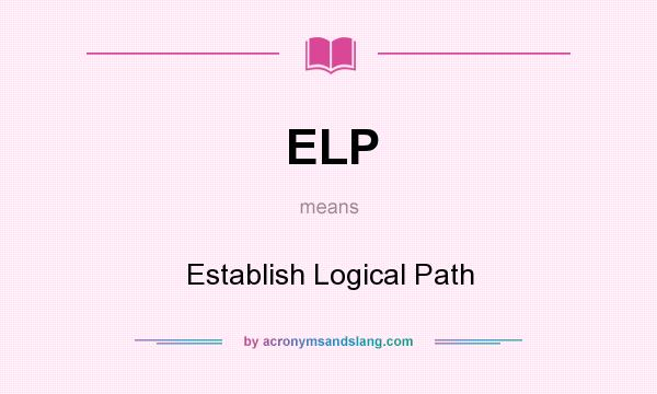 What does ELP mean? It stands for Establish Logical Path