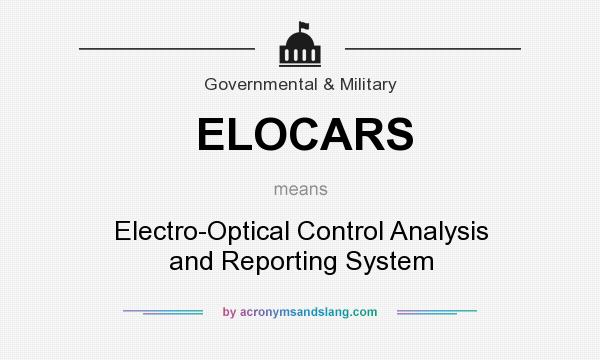 What does ELOCARS mean? It stands for Electro-Optical Control Analysis and Reporting System