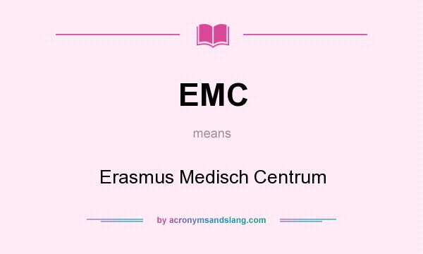 What does EMC mean? It stands for Erasmus Medisch Centrum