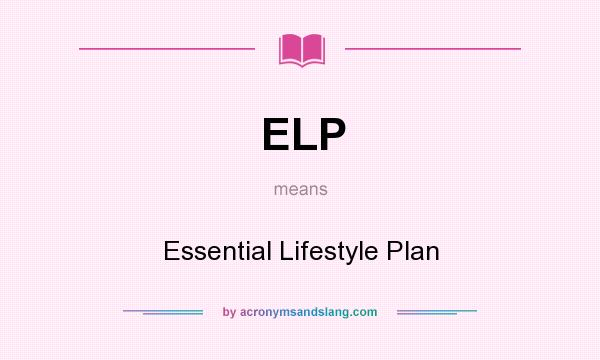What does ELP mean? It stands for Essential Lifestyle Plan
