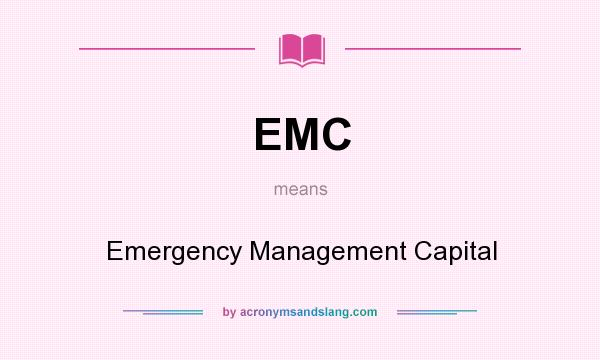 What does EMC mean? It stands for Emergency Management Capital
