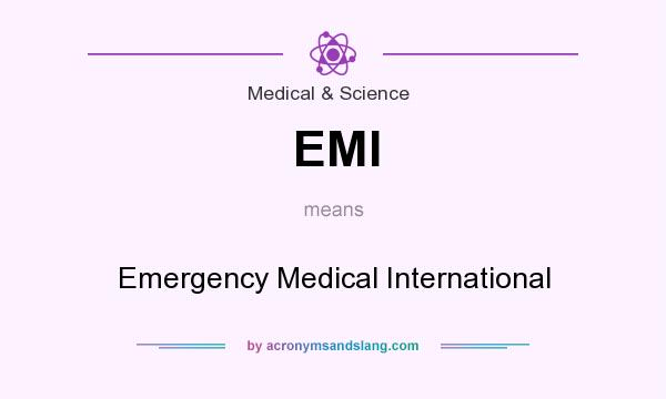 What does EMI mean? It stands for Emergency Medical International