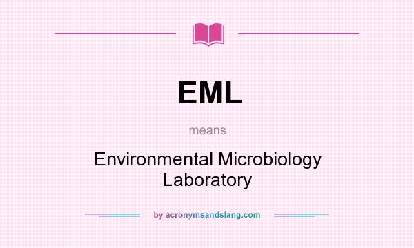 What does EML mean? It stands for Environmental Microbiology Laboratory