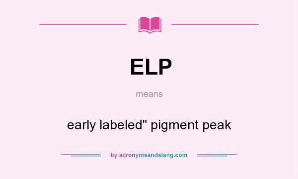 What does ELP mean? It stands for early labeled