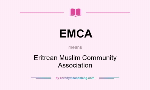 What does EMCA mean? It stands for Eritrean Muslim Community Association