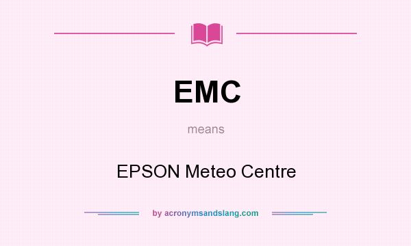 What does EMC mean? It stands for EPSON Meteo Centre