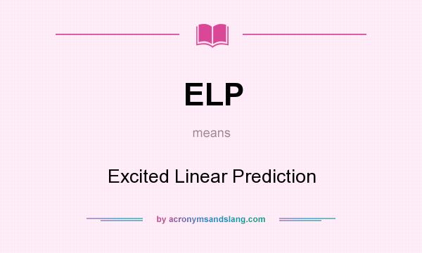 What does ELP mean? It stands for Excited Linear Prediction