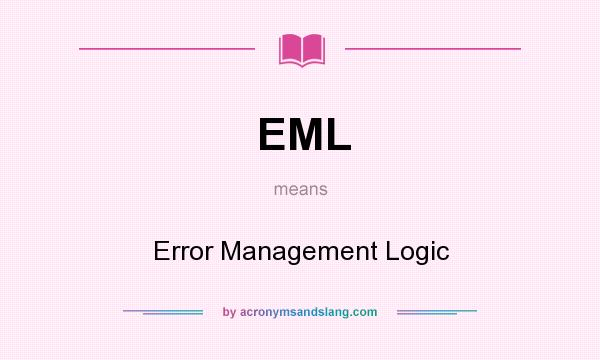 What does EML mean? It stands for Error Management Logic