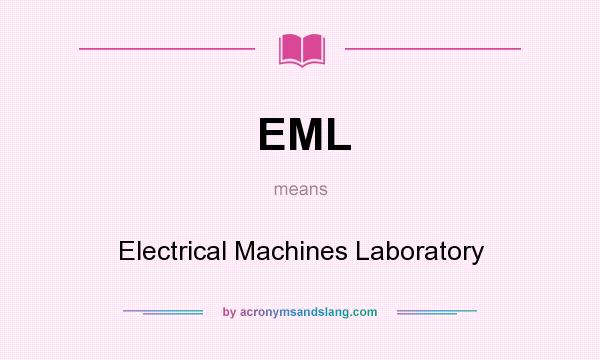 What does EML mean? It stands for Electrical Machines Laboratory