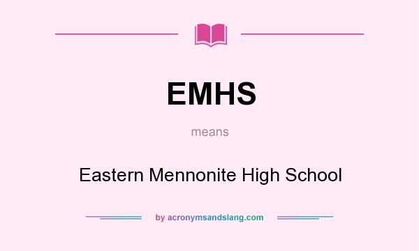 What does EMHS mean? It stands for Eastern Mennonite High School