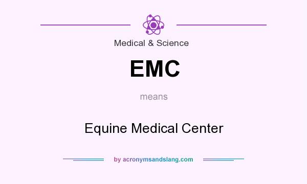 What does EMC mean? It stands for Equine Medical Center