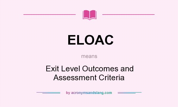 What does ELOAC mean? It stands for Exit Level Outcomes and Assessment Criteria