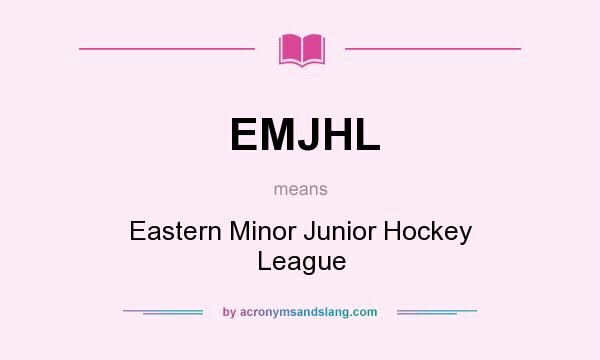 What does EMJHL mean? It stands for Eastern Minor Junior Hockey League