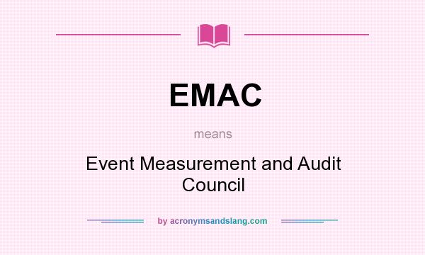What does EMAC mean? It stands for Event Measurement and Audit Council