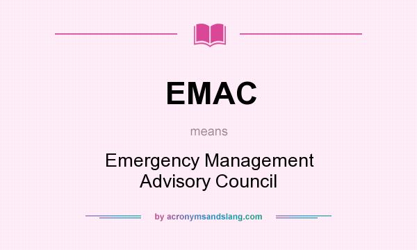 What does EMAC mean? It stands for Emergency Management Advisory Council