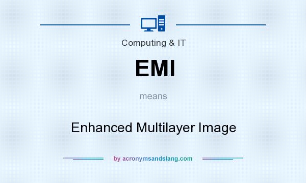 What does EMI mean? It stands for Enhanced Multilayer Image