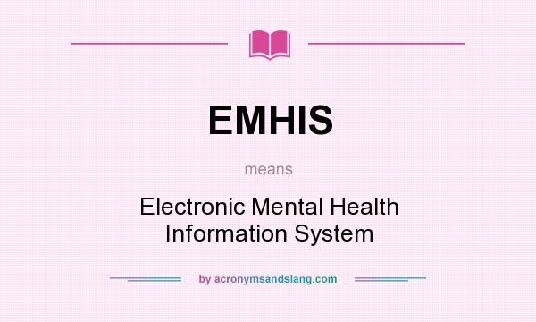 What does EMHIS mean? It stands for Electronic Mental Health Information System