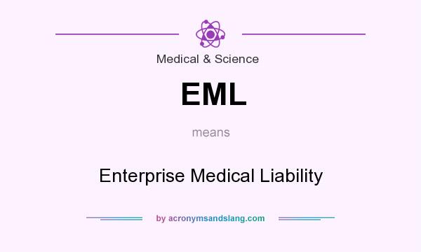 What does EML mean? It stands for Enterprise Medical Liability