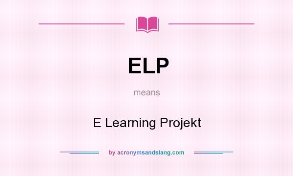 What does ELP mean? It stands for E Learning Projekt