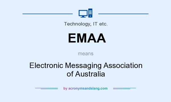 What does EMAA mean? It stands for Electronic Messaging Association of Australia