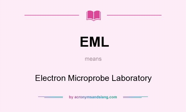 What does EML mean? It stands for Electron Microprobe Laboratory