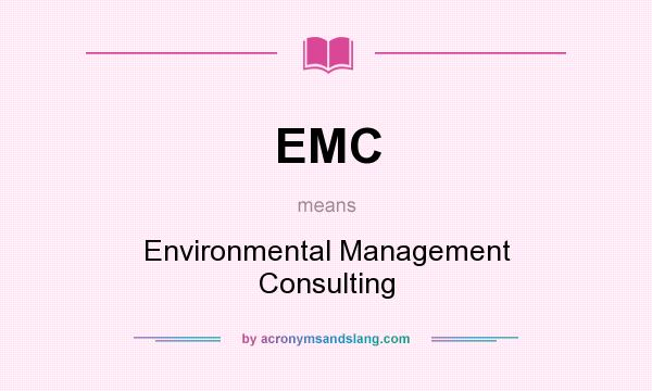 What does EMC mean? It stands for Environmental Management Consulting