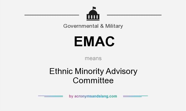 What does EMAC mean? It stands for Ethnic Minority Advisory Committee