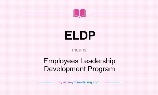 What does ELDP mean? It stands for Employees Leadership Development Program