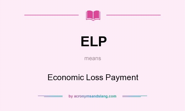 What does ELP mean? It stands for Economic Loss Payment