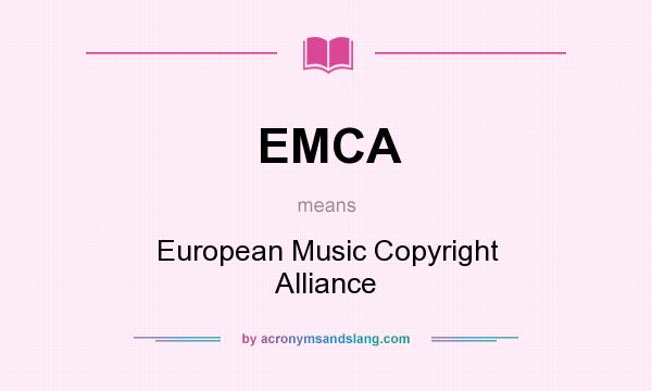 What does EMCA mean? It stands for European Music Copyright Alliance