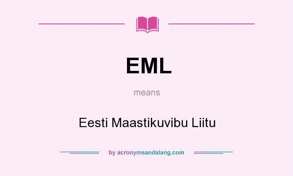 What does EML mean? It stands for Eesti Maastikuvibu Liitu