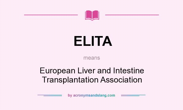 What does ELITA mean? It stands for European Liver and Intestine Transplantation Association