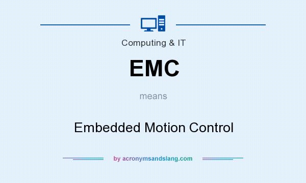 What does EMC mean? It stands for Embedded Motion Control