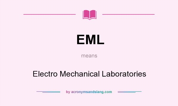 What does EML mean? It stands for Electro Mechanical Laboratories