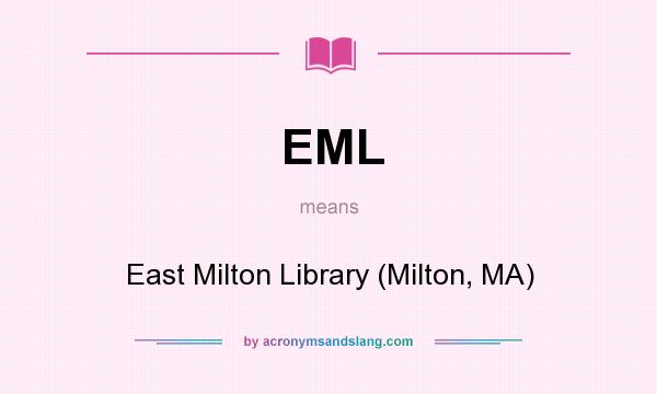 What does EML mean? It stands for East Milton Library (Milton, MA)