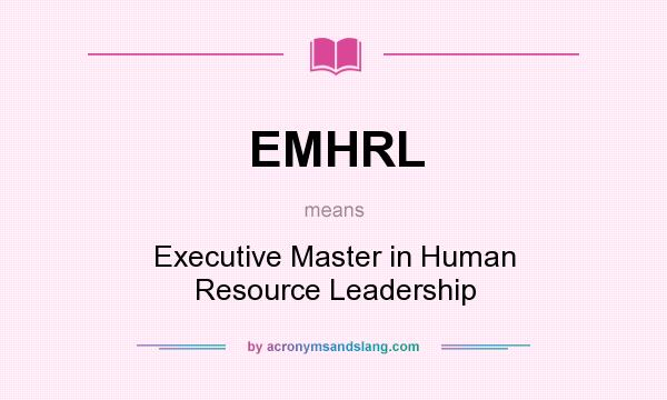 What does EMHRL mean? It stands for Executive Master in Human Resource Leadership
