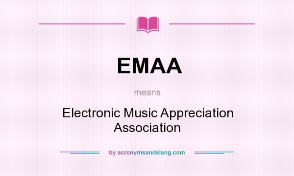 What does EMAA mean? It stands for Electronic Music Appreciation Association