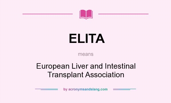 What does ELITA mean? It stands for European Liver and Intestinal Transplant Association