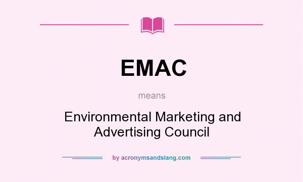 What does EMAC mean? It stands for Environmental Marketing and Advertising Council