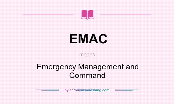 What does EMAC mean? It stands for Emergency Management and Command